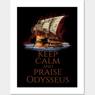 Ancient Greek Epic Mythology - Keep Calm And Praise Odysseus Posters and Art